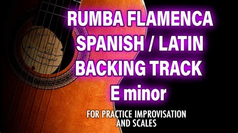 Rumba Flamenca Backing Track Spanish Flamenco Style E Minor Youtube