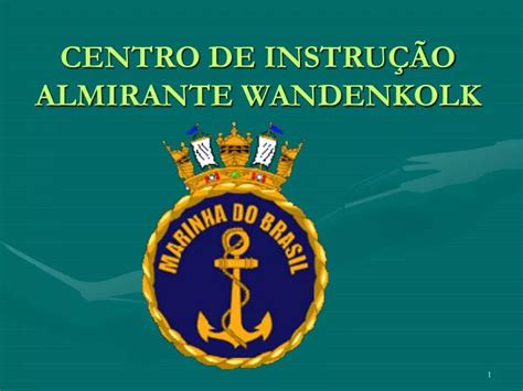 PPT CENTRO DE INSTRUÇÃO ALMIRANTE WANDENKOLK PowerPoint Presentation