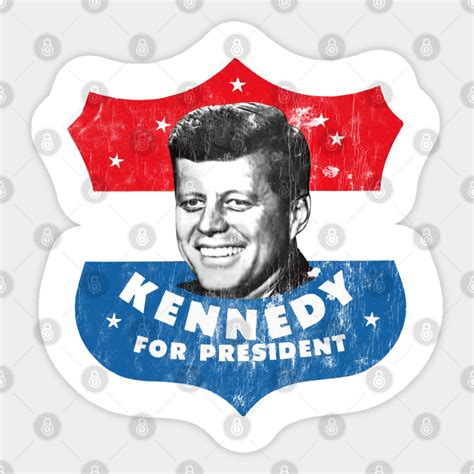 Kennedy For President - Kennedy - Sticker | TeePublic