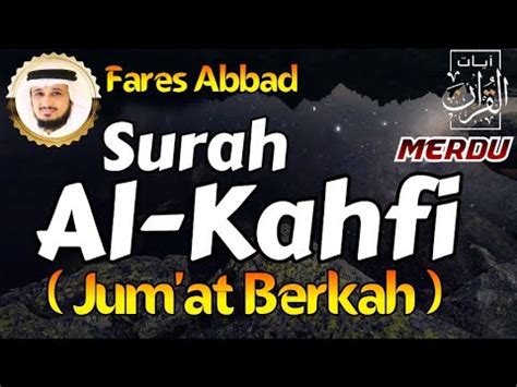 Surah Al Kahfi Full By Sheikh Fares Abbad Jumat Berkah