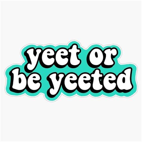 Yeet Or Be Yeeted Bumper Sticker Vinyl Decal 5 Inches