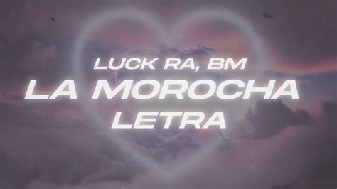 Luck Ra Bm La Morocha Letra Youtube