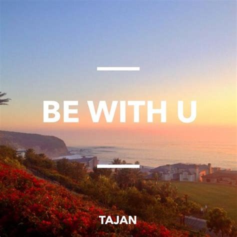 Stream Be With U By Tajan Listen Online For Free On Soundcloud