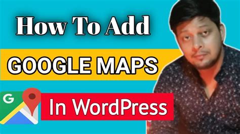 How To Add Google Maps In Wordpress Embed Location Map On Wordpress