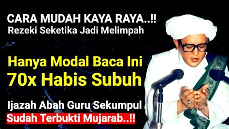 RAHASIA KAYA RAYA ABAH GURU SEKUMPUL BACA DOA INI SETELAH SUBUH REZEKI