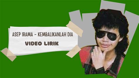 Asep Irama Kembalikanlah Dia Video Lirik Youtube