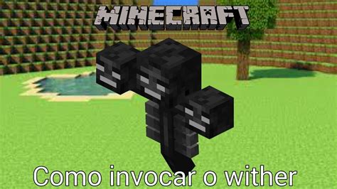 Como Invocar O Wither No Minecraft Ps Ps Xbox Pc Youtube