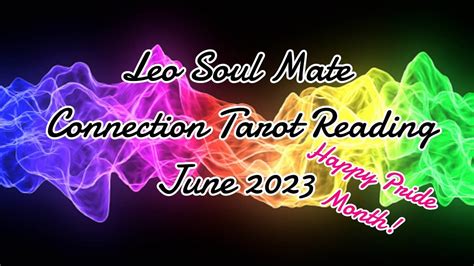 Leo ♌ Soul Mate Connection Tarot Reading June 2023 Permanent Or