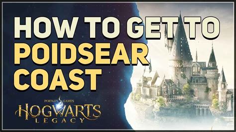 How To Get To Poidsear Coast Hogwarts Legacy Youtube