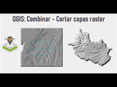 Qgis Combinar Mosaico A Raster Cortar Capas Raster Youtube