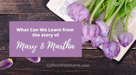 What The Mary And Martha Story Teaches Us Coffee With Starla