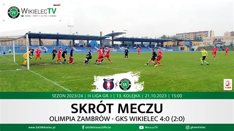 Wikielectv Skr T Meczu Olimpia Zambr W Gks Wikielec Gks