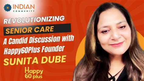 Revolutionizing Senior Care Candid Discussion With Sunita Dube