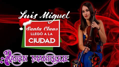 Luis Miguel Santa Claus Llego A La Ciudad Violin Cover By Karen