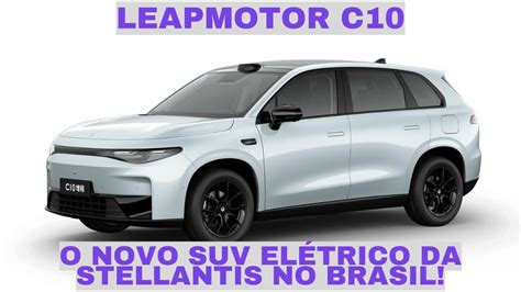 Leapmotor C O Novo Suv El Trico Da Stellantis No Brasil Youtube