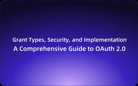 A Comprehensive Guide To Oauth Grant Types Security And