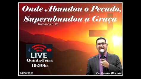 CULTO AO VIVO 04 06 2020 EV BRUNO MIRANDA Onde Abandou O PECADO