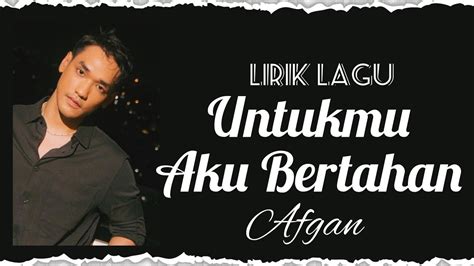 Untukmu Aku Bertahan Afgan Lirik Youtube