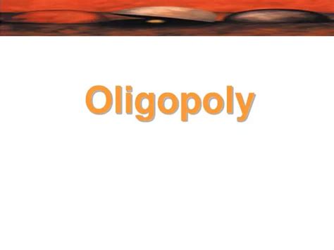 Ppt Oligopoly Powerpoint Presentation Free Download Id 4818465