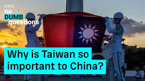 Why Does China Want Taiwan No Dumb Questions Youtube