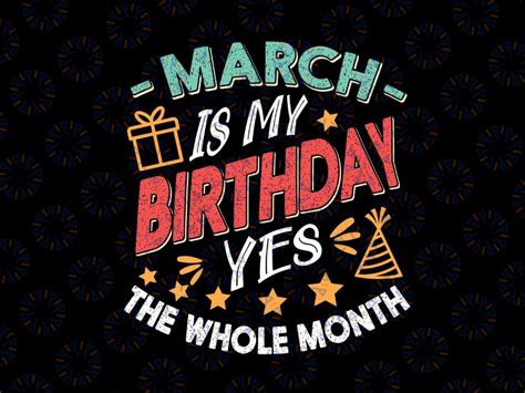 March Is My Birthday Yes The Whole Month Svg March Bday Svg March Is