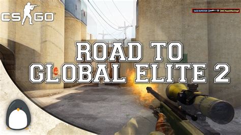 Csgo Road To Global Elite 2 Youtube