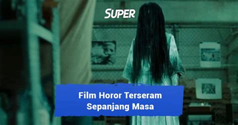 Film Horor Terseram Sepanjang Masa Yakin Berani Nonton