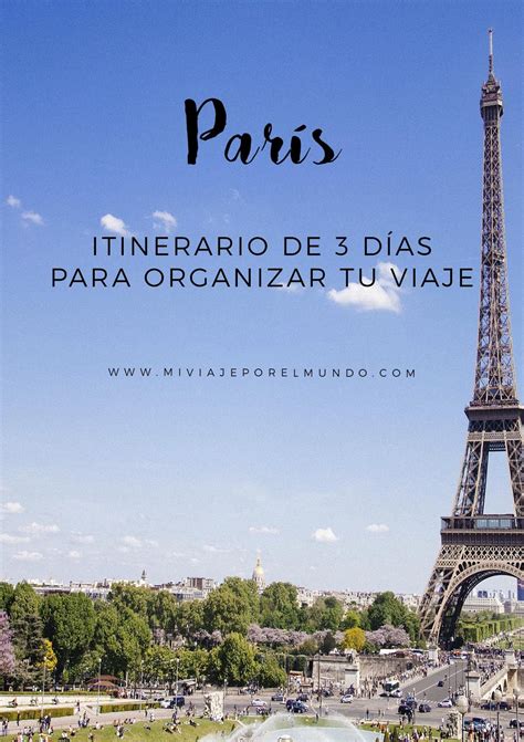 Que Ver En Paris En 3 Dias Itinerario En Paris Viajar A Francia