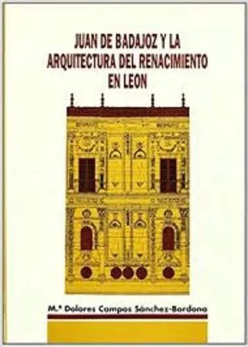 Libro Juan De Badajoz Y La Arquitectura Del Renacimiento Cuotas