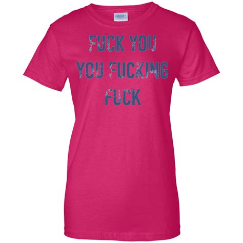 Fuck You You Fucking Fuck Angry Shirt Shirt Design Online