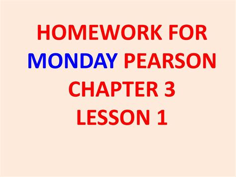 Homework For Monday Pearson Chapter 3 Lesson 1 Ppt Download