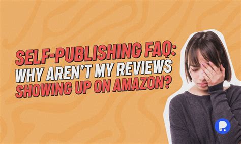 Self Publishing Faq Why Arent My Reviews Showing Up On Amazon