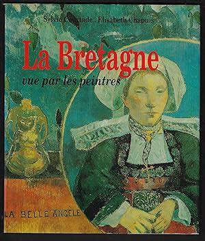 LA BRETAGNE VUE PAR LES PEINTRES By Courtade Sylvie Chapuis