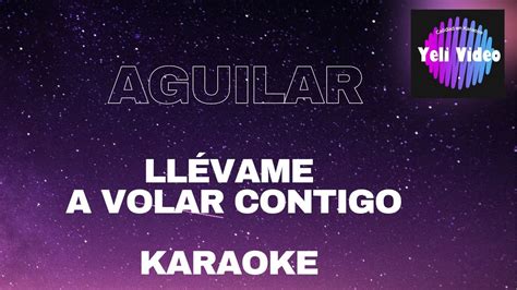 Aguilar Ll Vame A Volar Contigo Karaoke Youtube