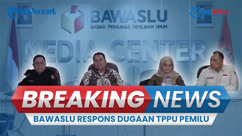 Breaking News Respons Bawaslu Soal Ppatk Temukan Transaksi Janggal