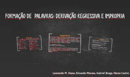 Derivação Imprópria E Regressiva - FORMAÇÃO DE PALAVRAS: DERIVAÇÃO REGRESSIVA E IMPROPRIA by vou_te comer ...