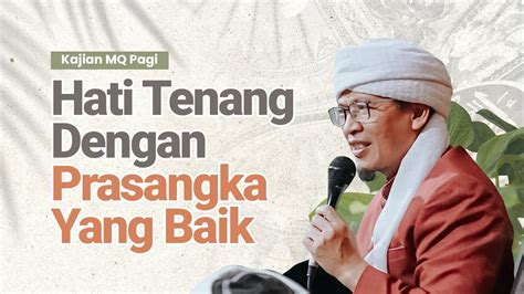 Hati Tenang Dengan Prasangka Baik Kajian MQ Pagi YouTube