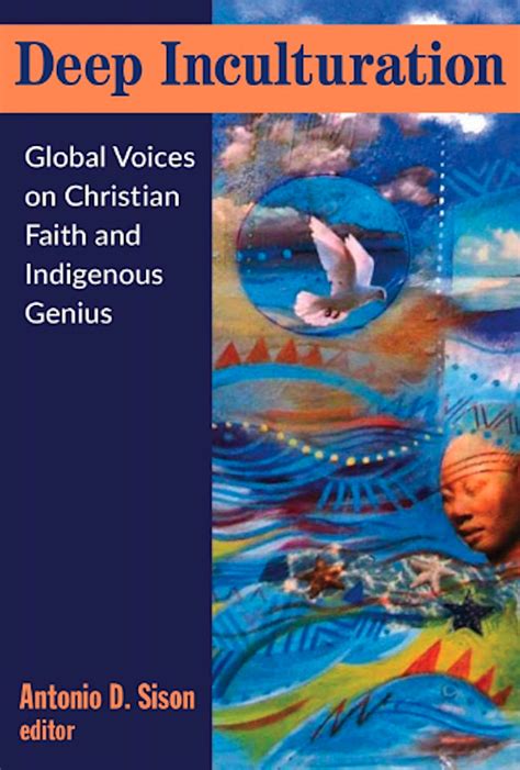 Deep Inculturation Global Voices On Christian Faith And Indigenous