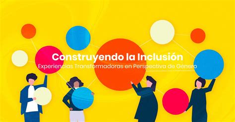 Construyendo la Inclusión Experiencias Transformadoras en Perspectiva