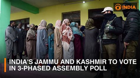 Indias Jammu And Kashmir To Vote In 3 Phased Assembly Poll And Other