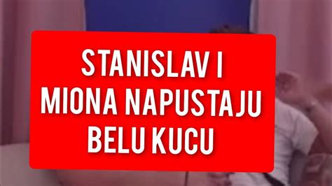 STANISLAV I MIONA NAPUSTAJU BELU KUCU SVI ŠOKIRANI YouTube