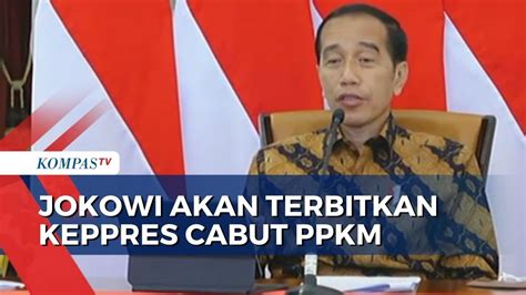 Bersiap Cabut Ppkm Jokowi Minggu Ini Kajian Sudah Harus Saya Terima