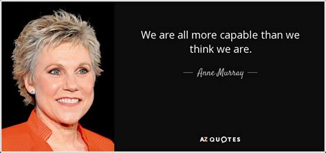 Quotes By Anne Murray A Z Quotes