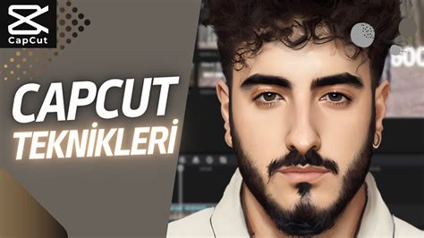 Bilmeniz Gereken Capcut Teknikleri Capcut Dersleri Youtube