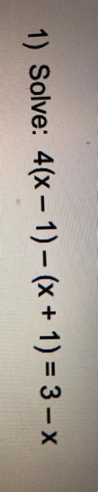 Solved 1 Solve 4 X 1 X 1 3 X