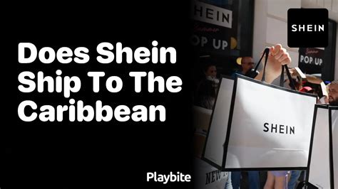 Does SHEIN Ship to the Caribbean? Find Out Here! - Playbite