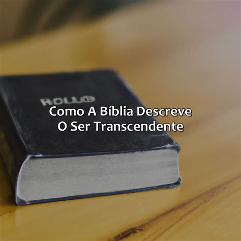 Como A Bíblia Descreve O Ser Transcendente - Como A Bíblia Descreve O Ser Transcendente - RETOEDU