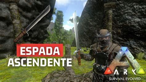 Como Conseguir Uma Espada Ascendente Dano Op Ark Survival Evolved