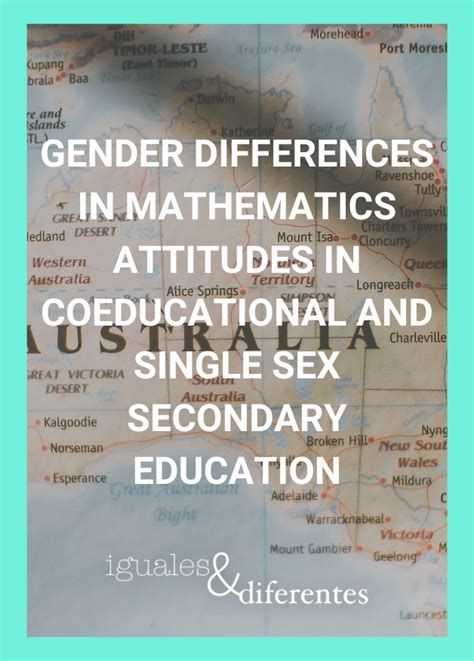 Gender Differences In Mathematics Attitudes In Coeducational And Single Sex Secondary Education