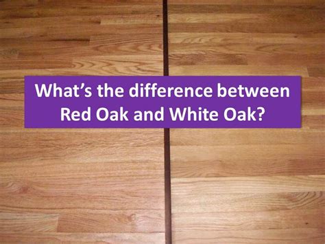 White Oak Vs Red Oak Flooring Pictures - McGrou